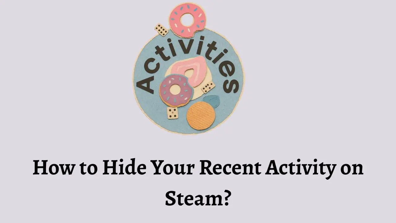 How to Hide Your Recent Activity on Steam