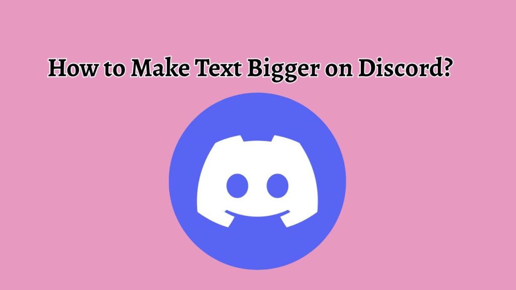 How to Make Text Bigger on Discord