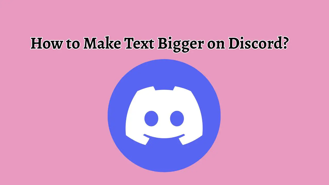 How to Make Text Bigger on Discord