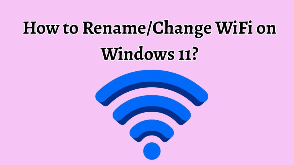 How to Rename or Change WiFi on Windows 11
