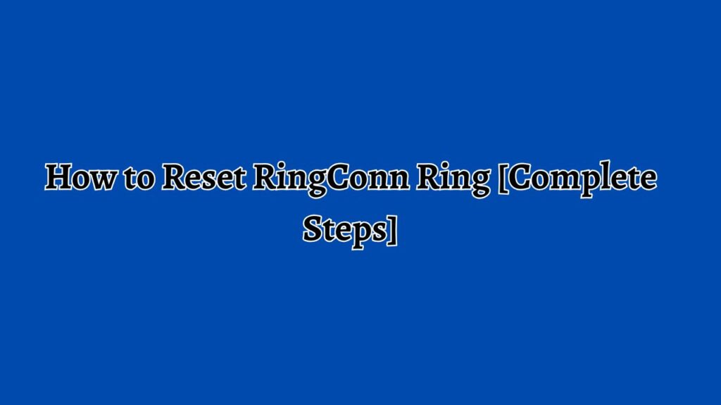 How to Reset RingConn Ring [Complete Steps]