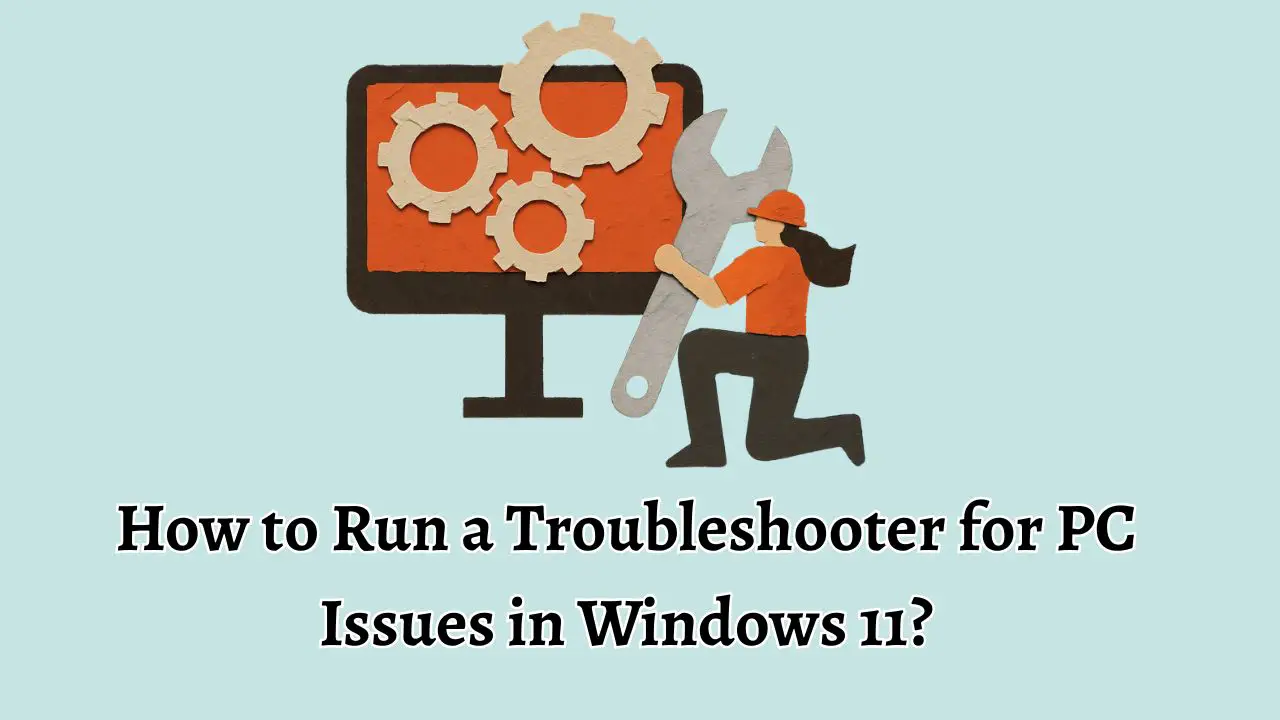 How to Run a Troubleshooter for PC Issues in Windows 11