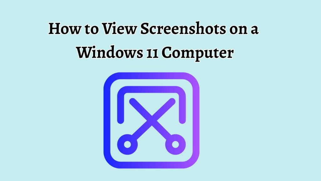 How to View Screenshots on a  Windows 11 Computer