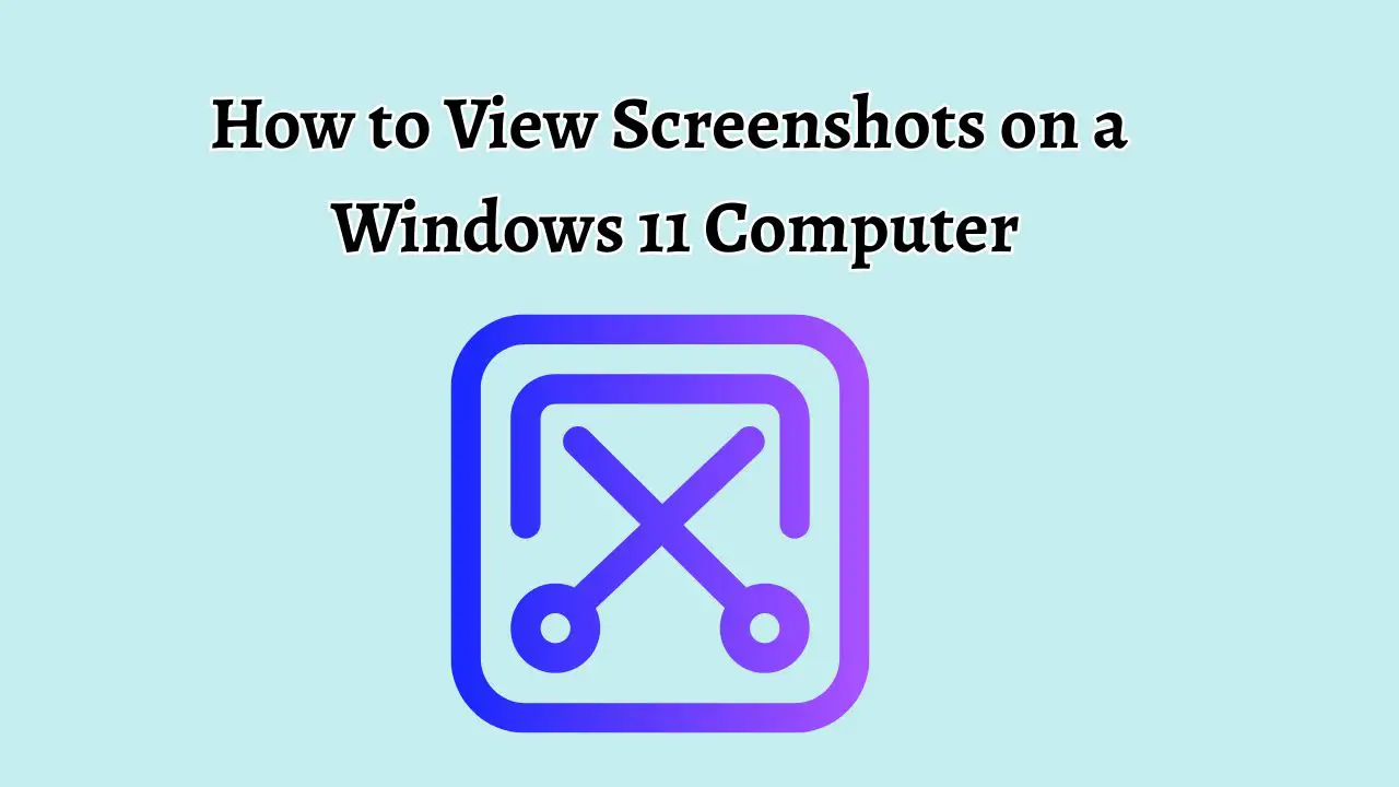How to View Screenshots on a Windows 11 Computer