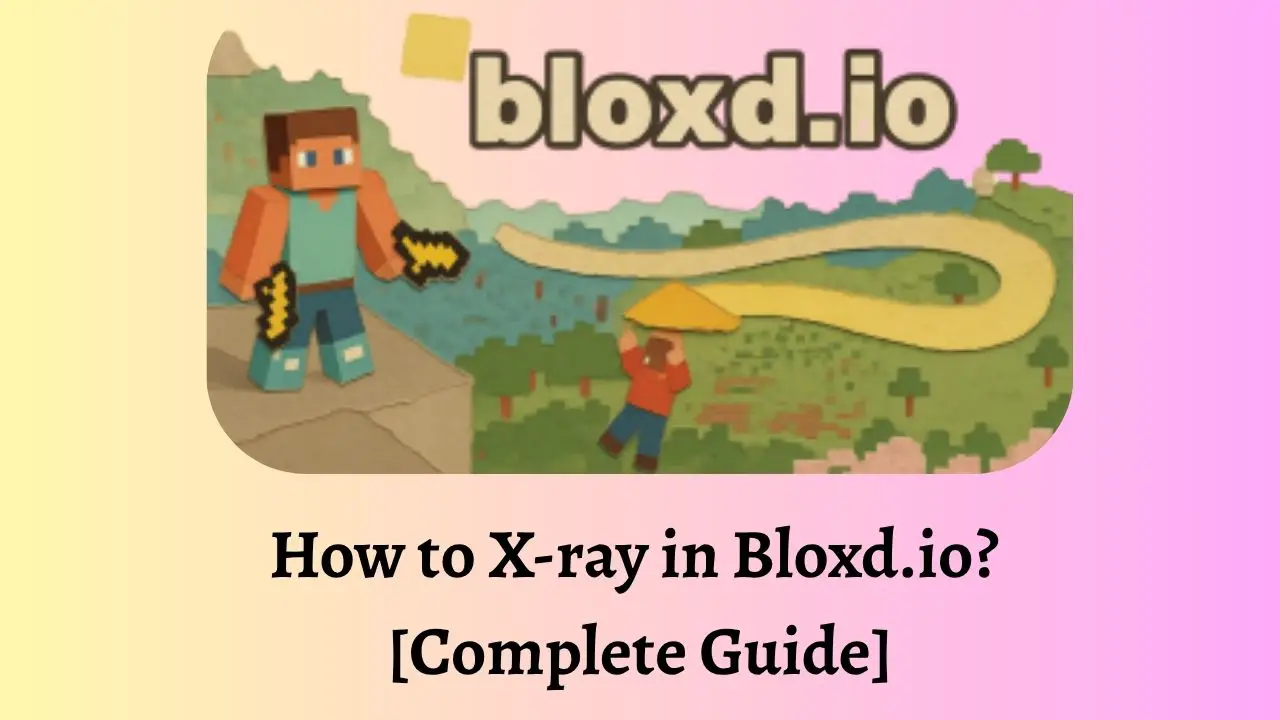 How to X-ray in Bloxd.io [Complete Guide]