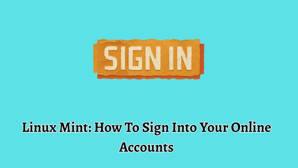 Linux Mint: How To Sign Into Your Online Accounts