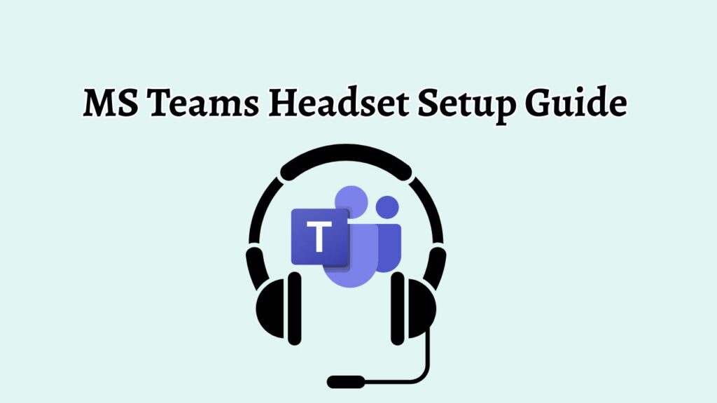 MS Teams Headset Setup Guide 