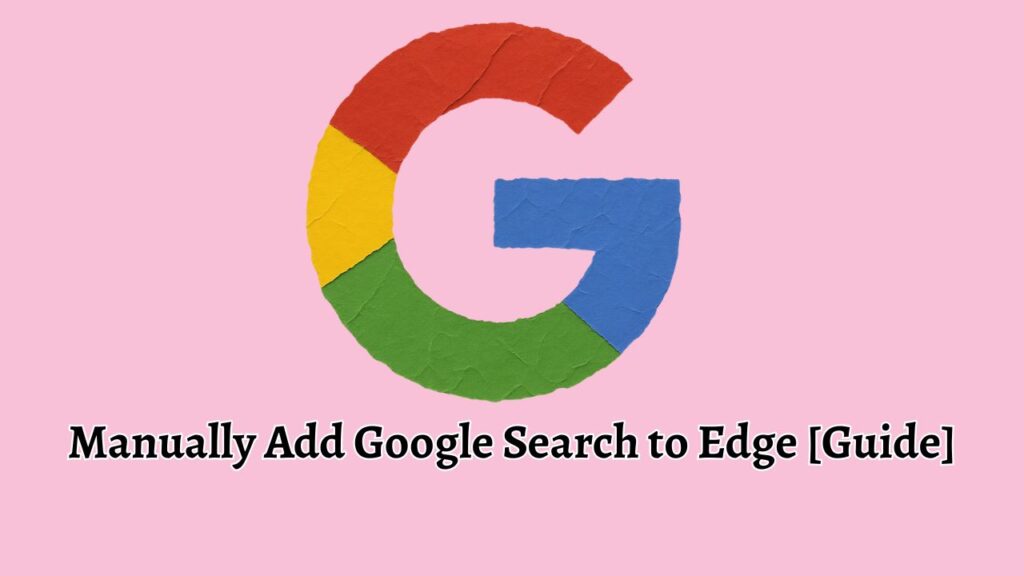 Manually Add Google Search to Edge