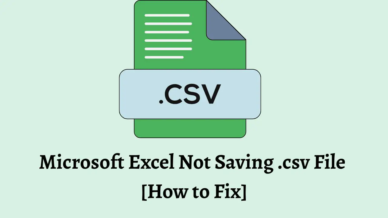 Microsoft Excel Not Saving .csv File [How to Fix]