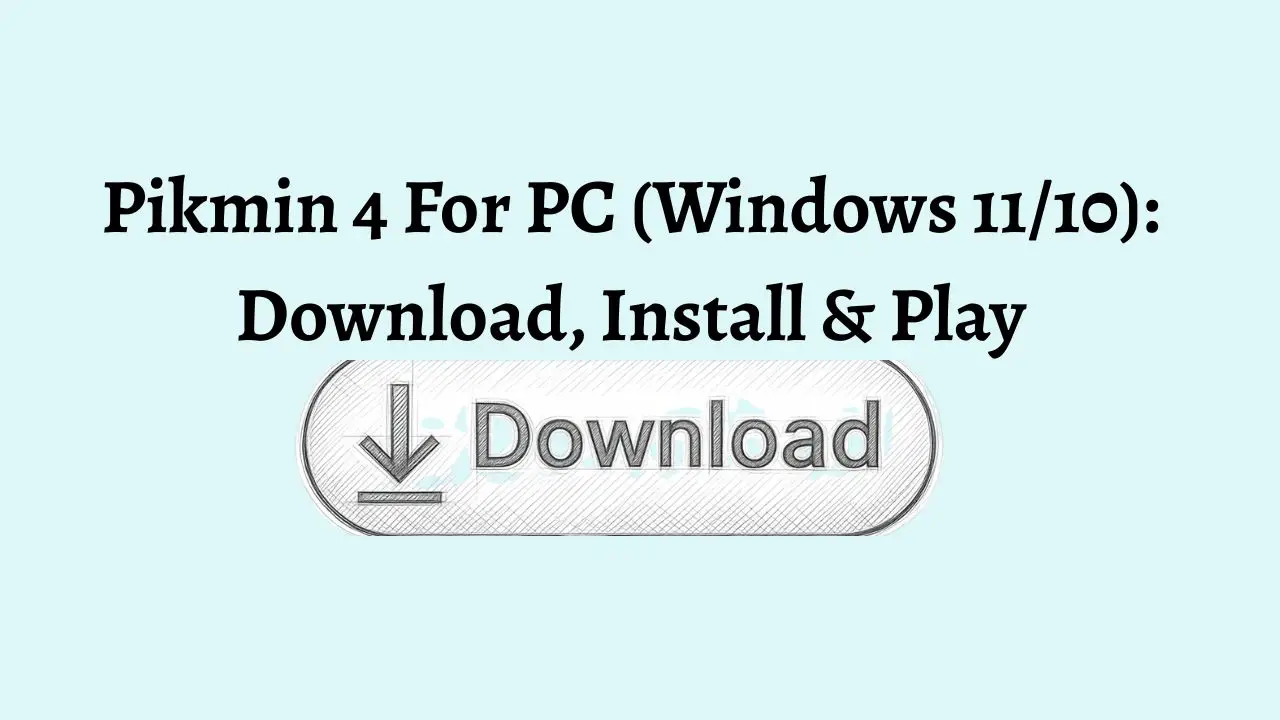 Pikmin 4 For PC (Windows 1110) Download, Install & Play
