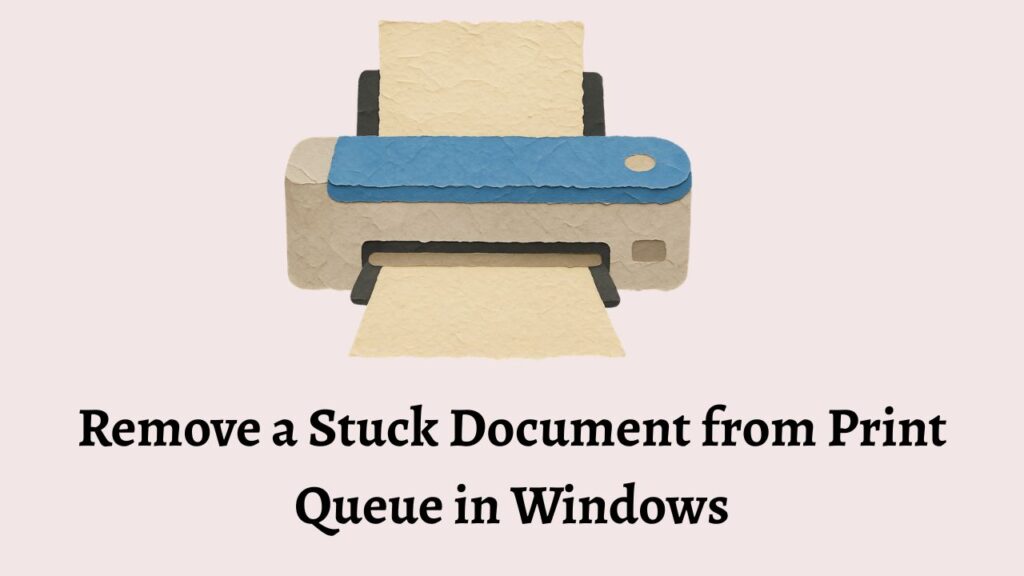 Remove a Stuck Document from Print Queue in Windows