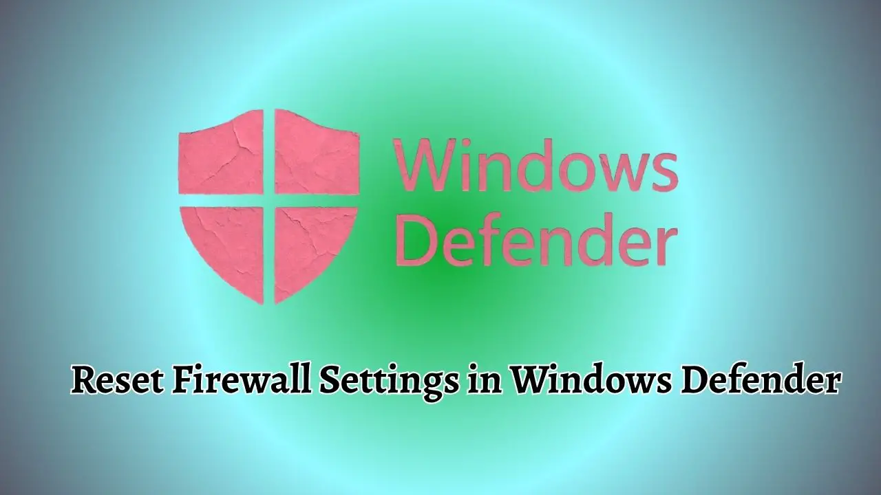 Reset Firewall Settings in Windows Defender