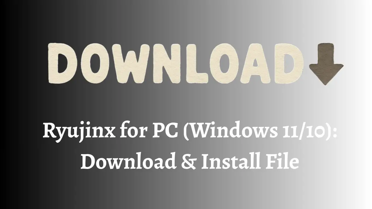 Ryujinx for PC (Windows 11/10): Download & Install File