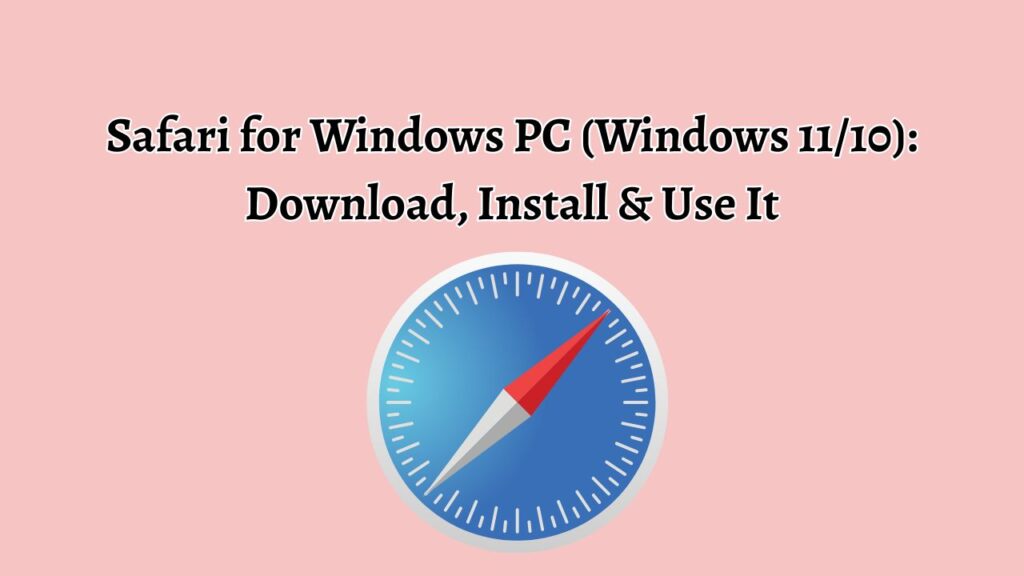 Safari for Windows PC (Windows 11/10) Download, Install & Use It