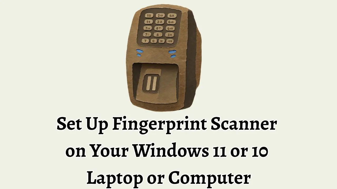 Set Up Fingerprint Scanner on Your Windows 11 or 10 Laptop or Computer