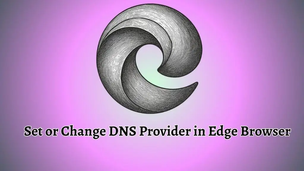 Set or Change DNS Provider in Edge Browser