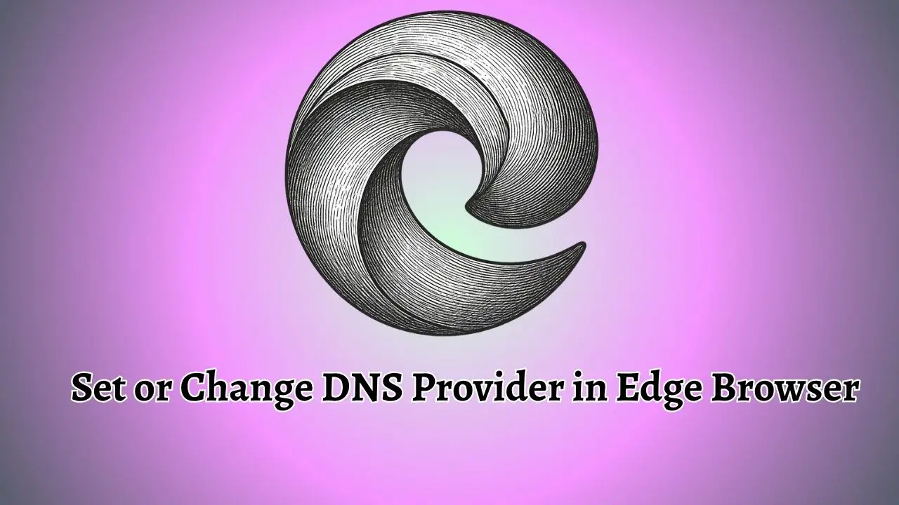 Set or Change DNS Provider in Edge Browser