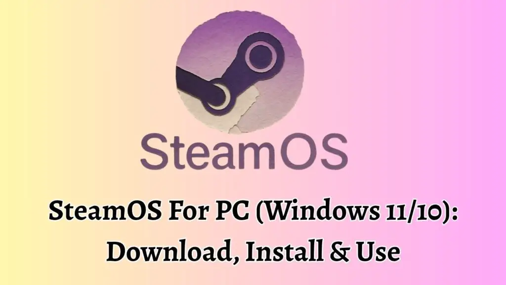 SteamOS For PC (Windows 1110) Download, Install & Use