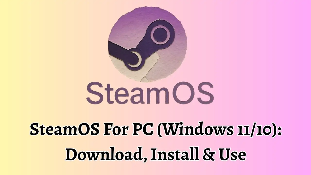 SteamOS For PC (Windows 1110) Download, Install & Use