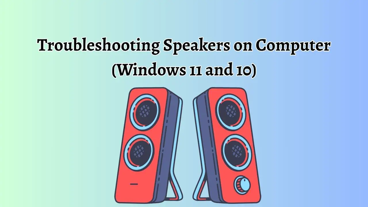 Troubleshooting Speakers on Computer (Windows 11 and 10)