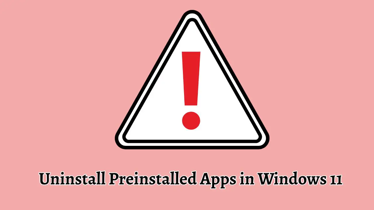 Uninstall Preinstalled Apps in Windows 11