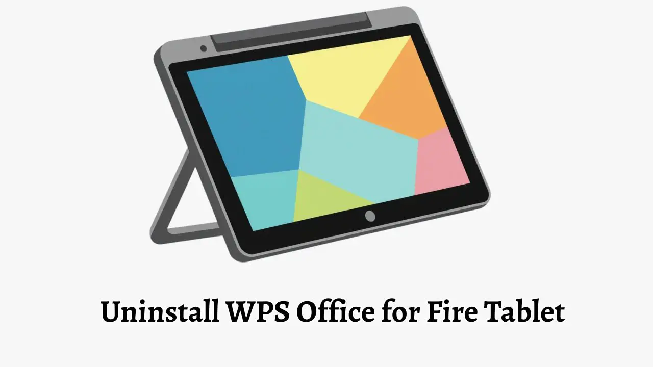 Uninstall WPS Office for Fire Tablet