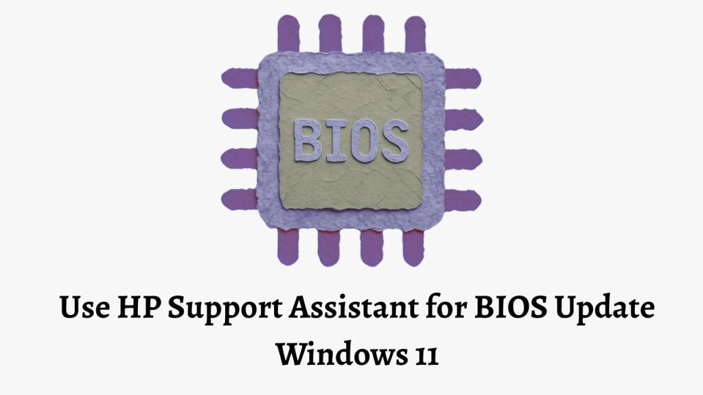 Use HP Support Assistant for BIOS Update Windows 11