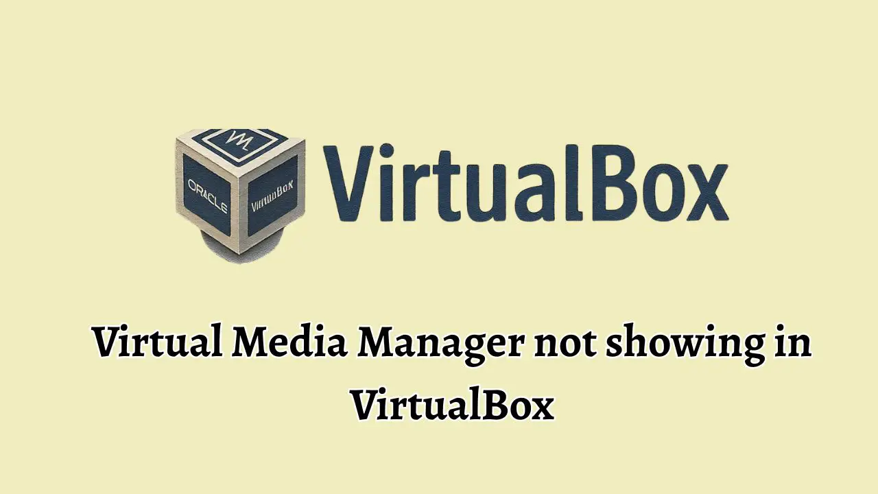 Virtual Media Manager not showing in VirtualBox