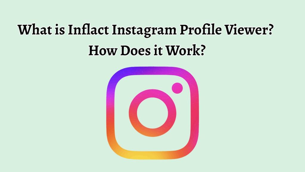 What is Inflact Instagram Profile Viewer? How Does it Work