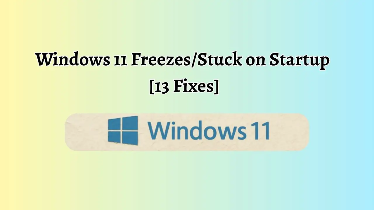 Windows 11 Freezes or Stuck on Startup