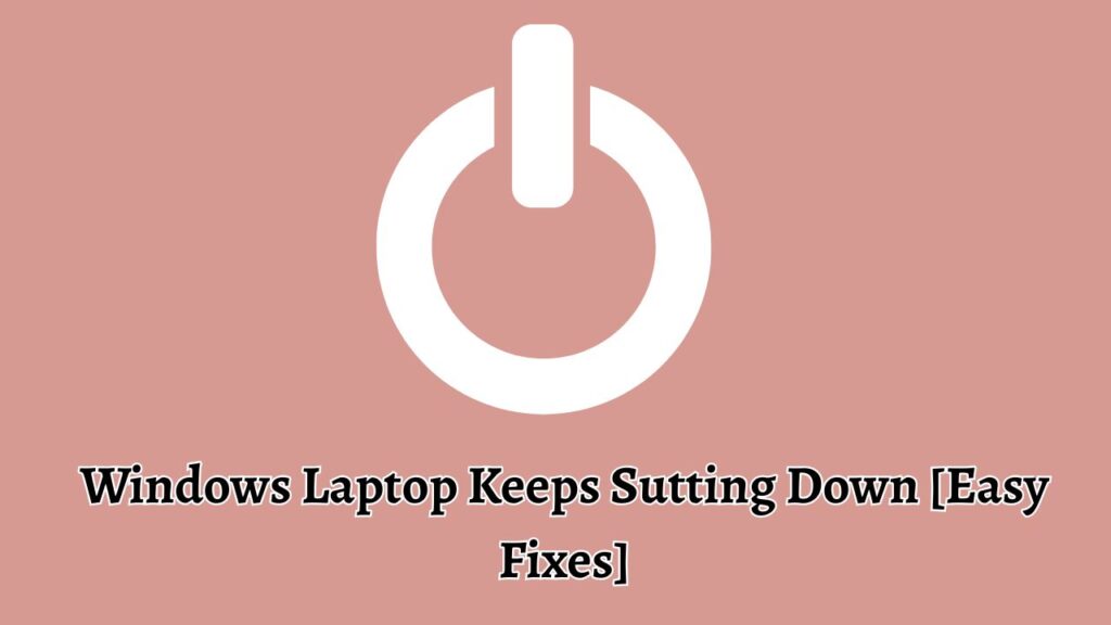 Windows Laptop Keeps Shutting Down