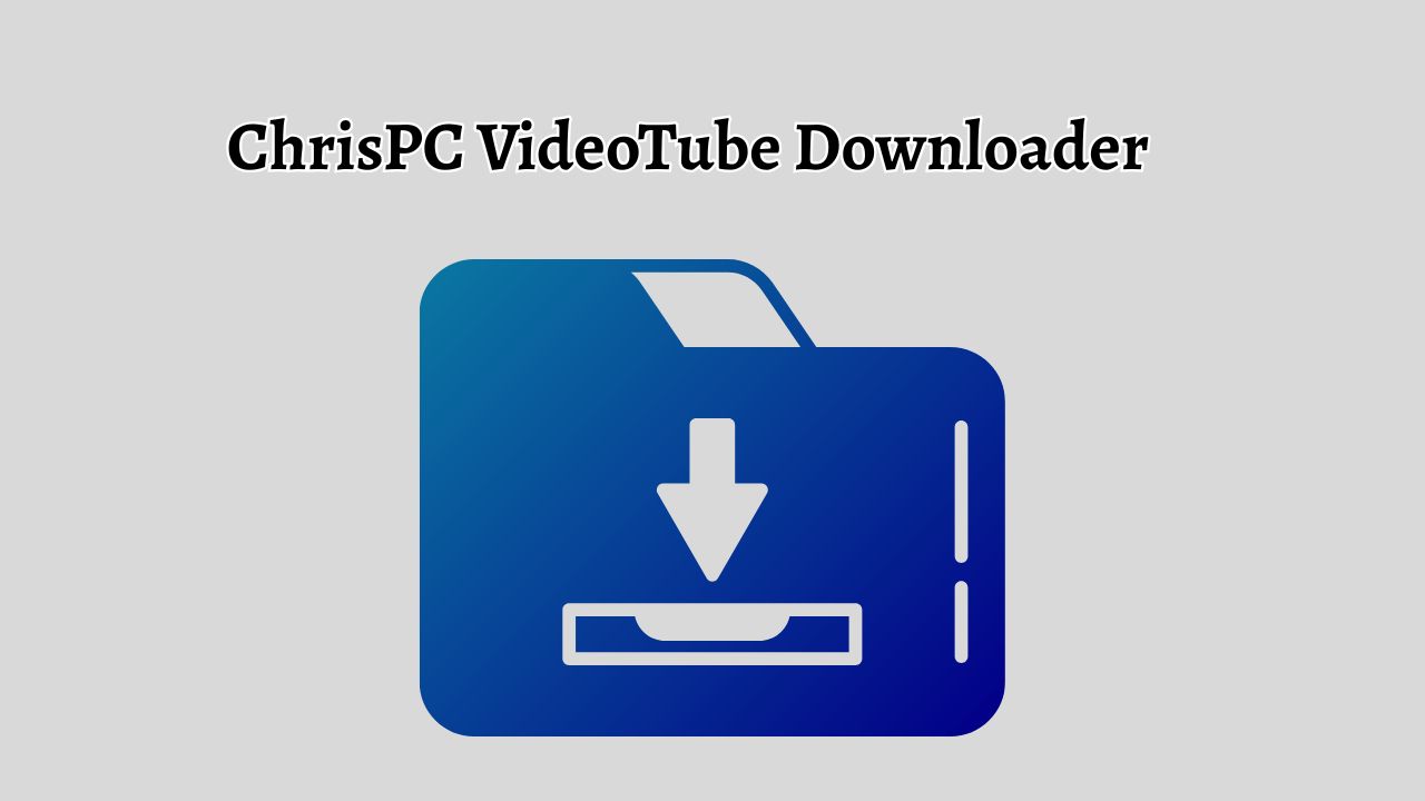 ChrisPC VideoTube Downloader