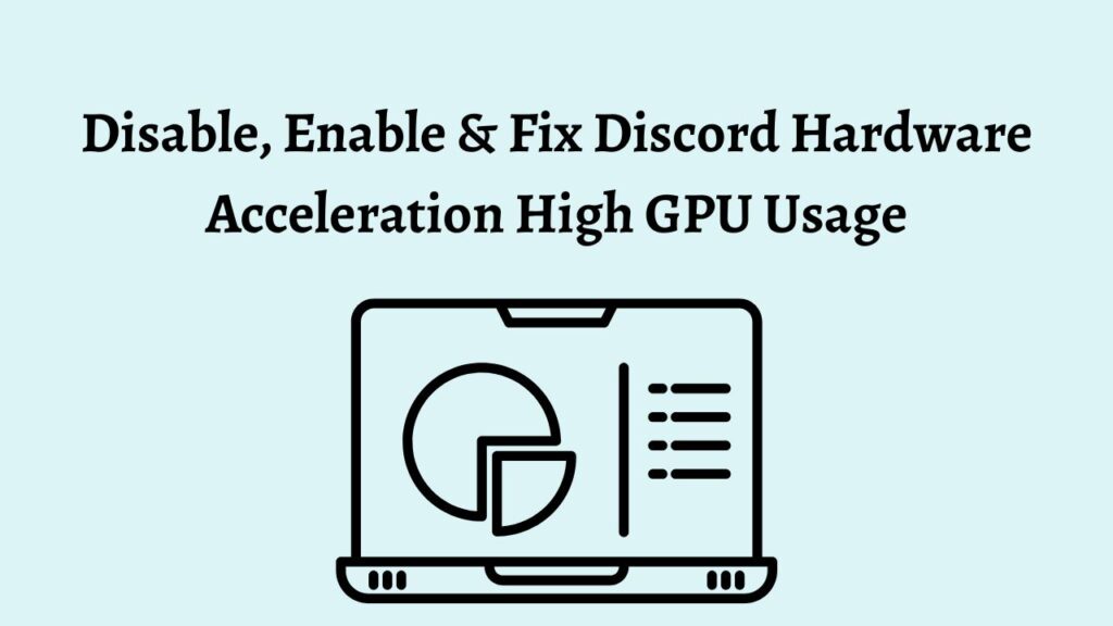 Disable, Enable & Fix Discord Hardware Acceleration High GPU Usage