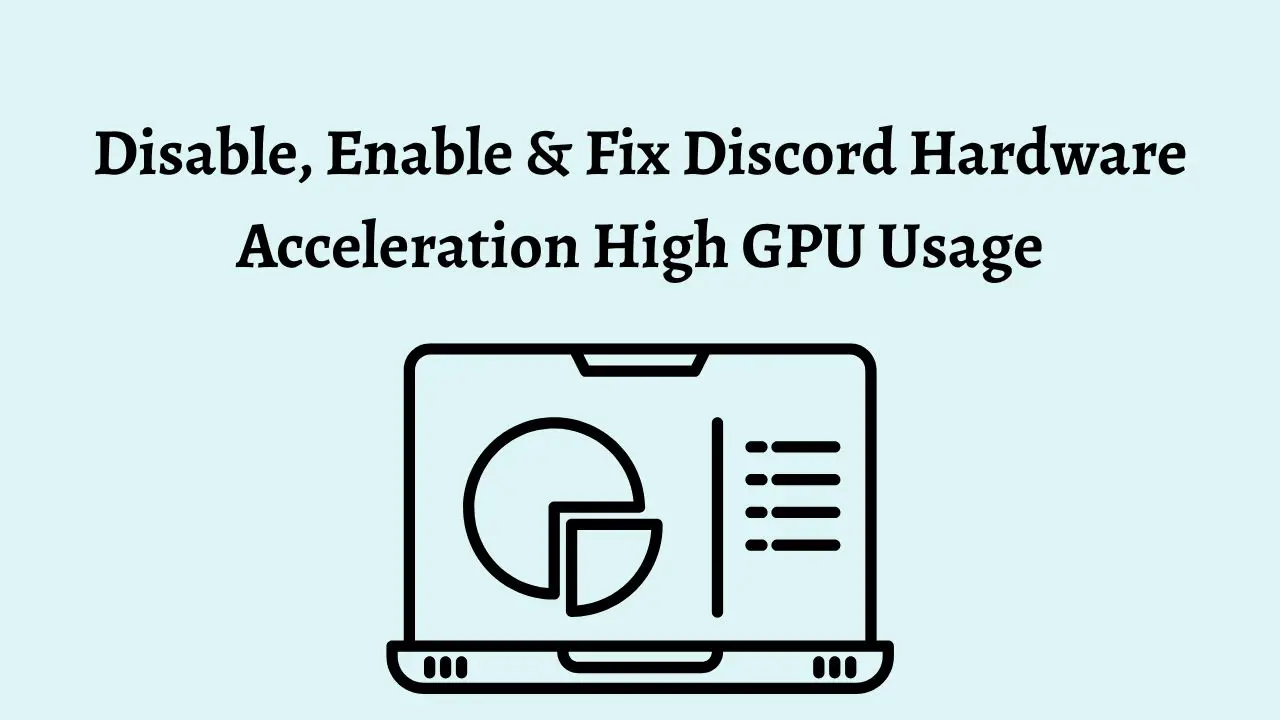 Disable, Enable & Fix Discord Hardware Acceleration High GPU Usage