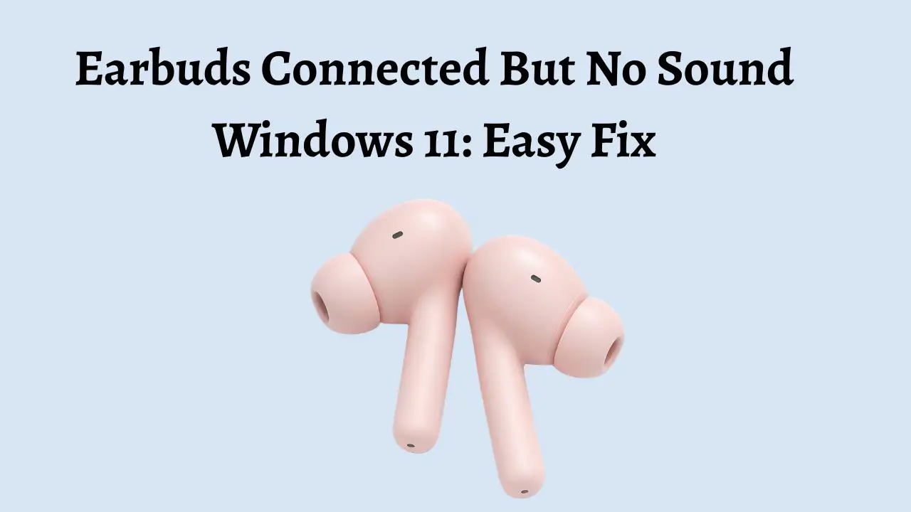 Earbuds Connected But No Sound Windows 11