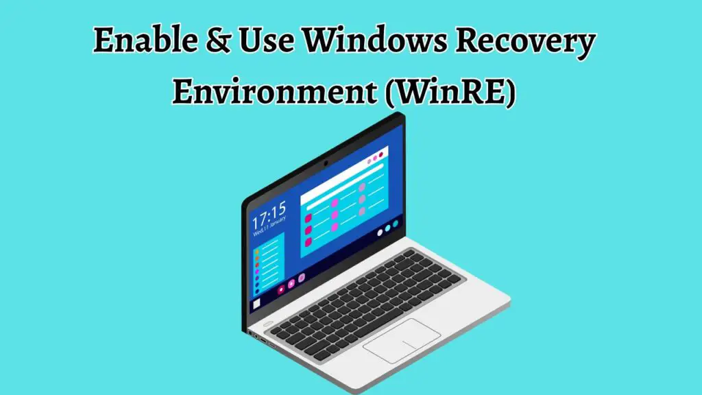 Enable & Use Windows Recovery Environment (WinRE)