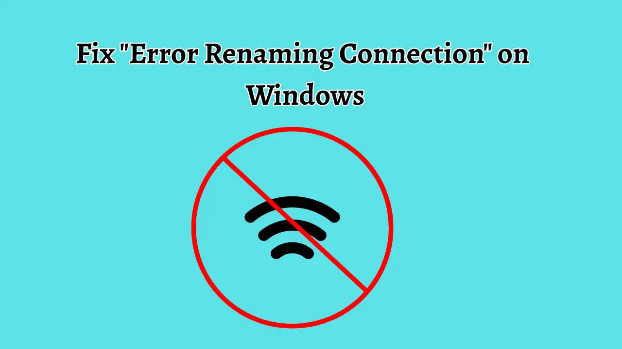 Fix Error Renaming Connection on Windows