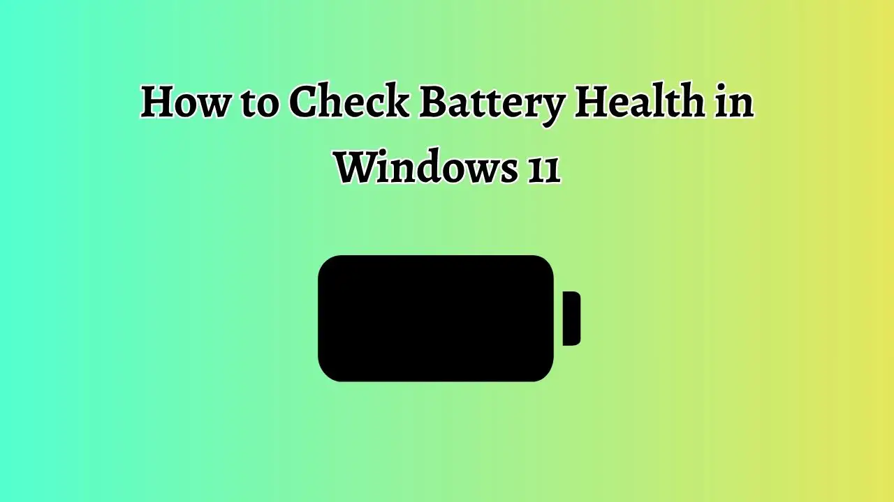 How to Check Battery Health in Windows 11
