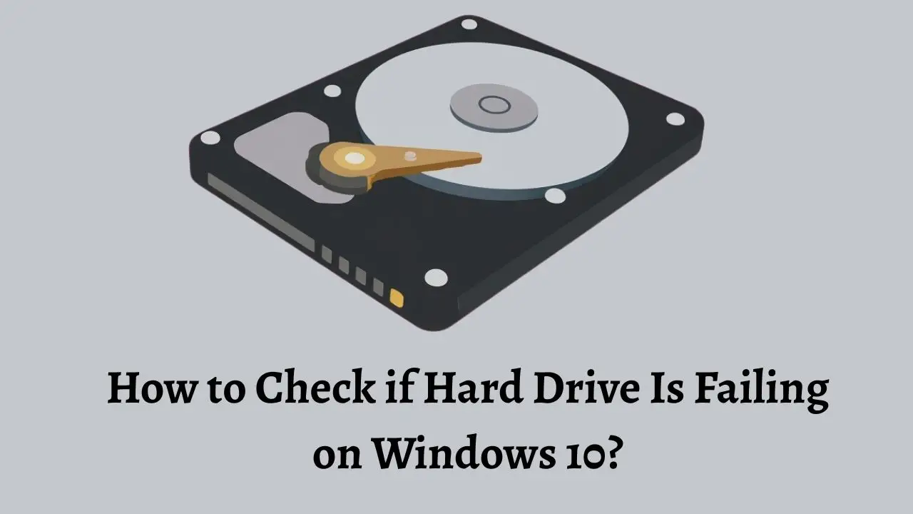 How to Check if Hard Drive Is Failing on Windows 10