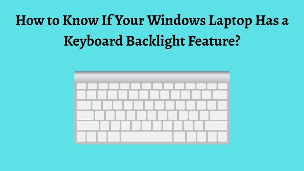 How to Know If Your Windows Laptop Has a Keyboard Backlight Feature