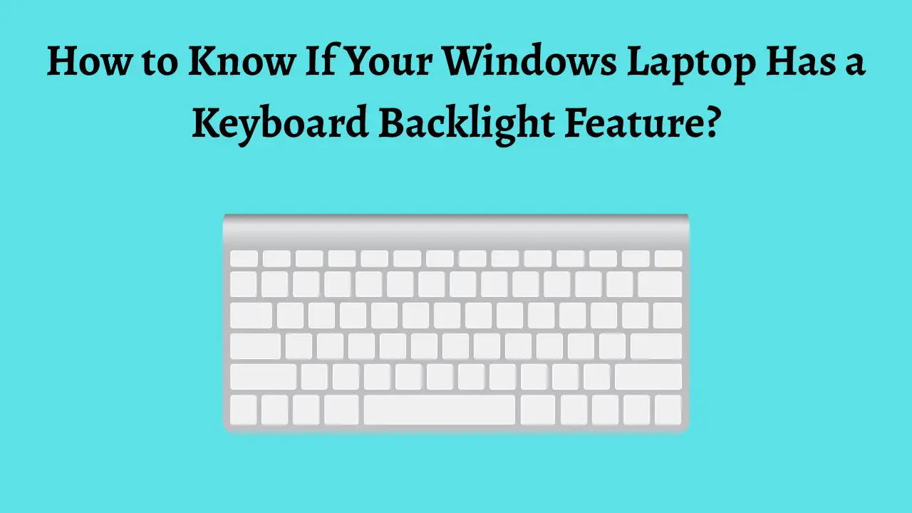 How to Know If Your Windows Laptop Has a Keyboard Backlight Feature