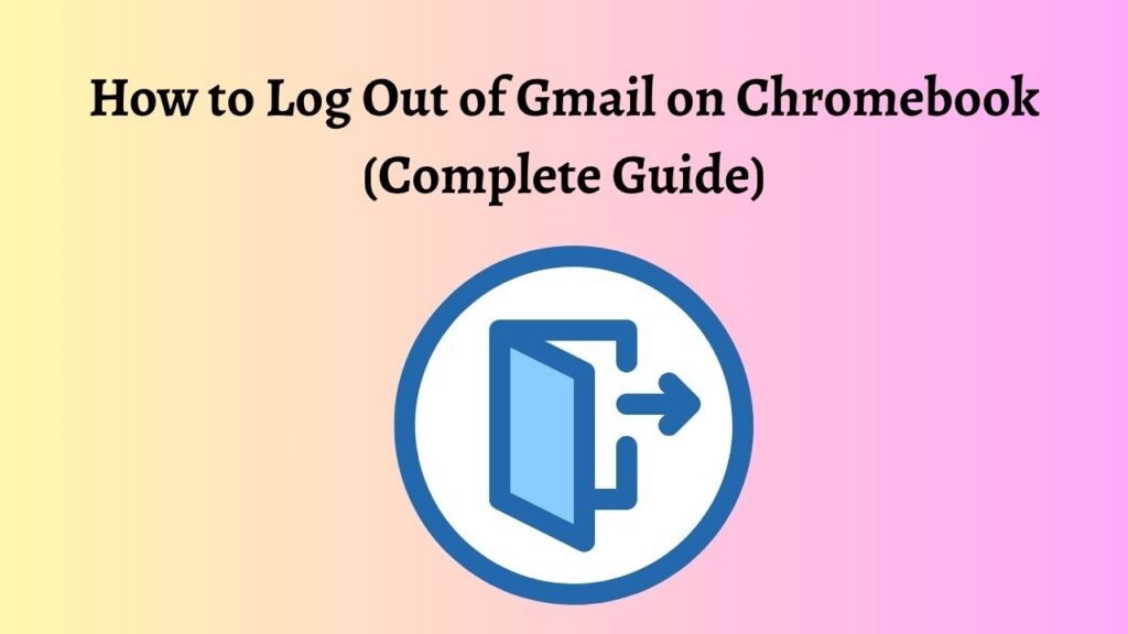 How to Log Out of Gmail on Chromebook