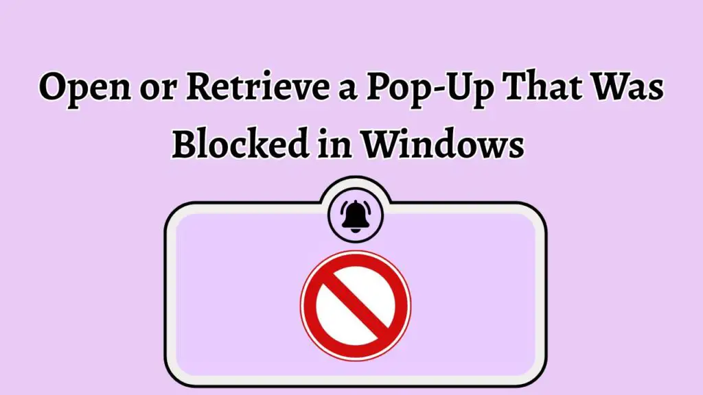 How to Open or Retrieve a Pop-Up That Was Blocked in Windows