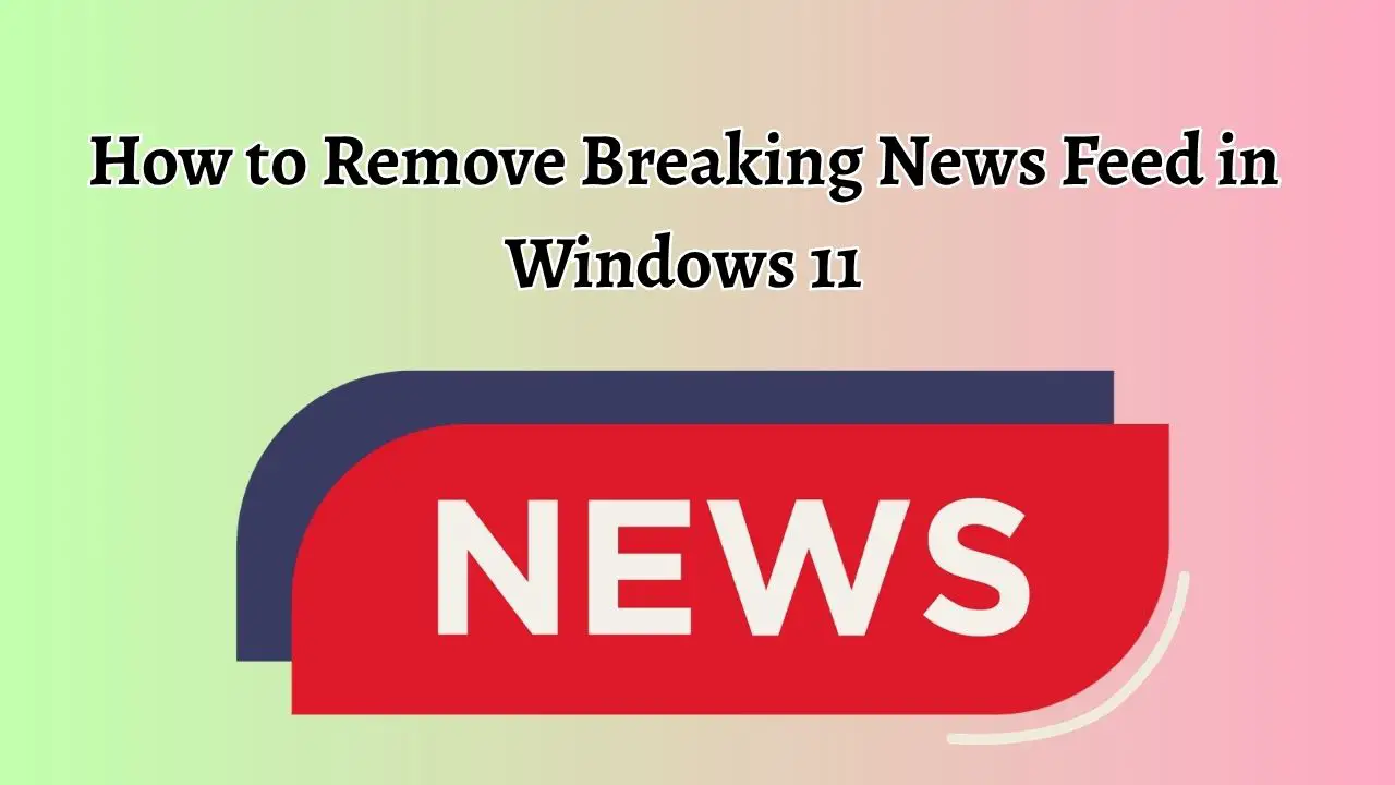 How to Remove Breaking News Feed in Windows 11