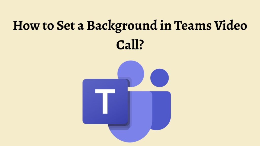 How to Set a Background in Teams Video Call