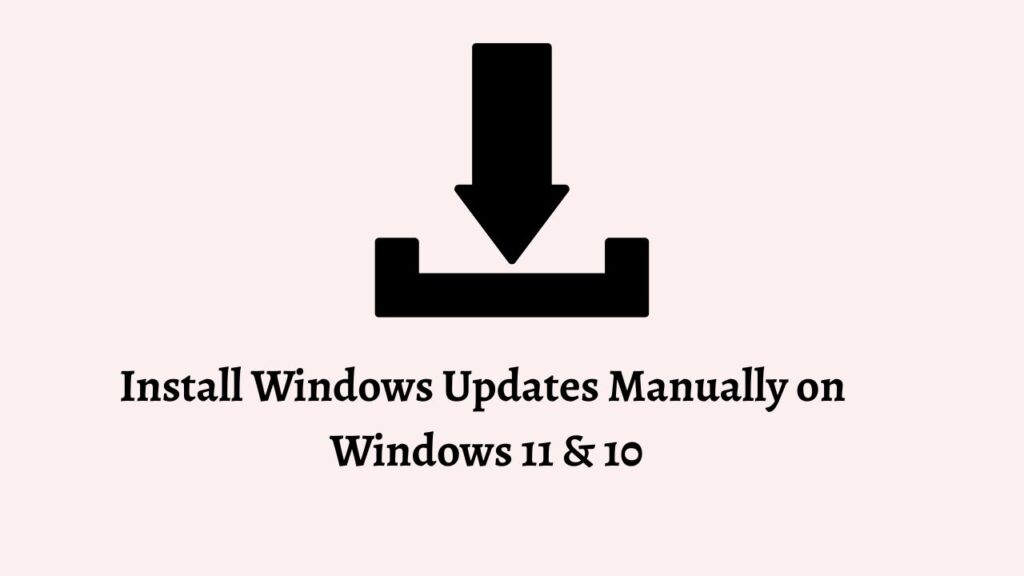 Install Windows Updates Manually on Windows 11 & 10