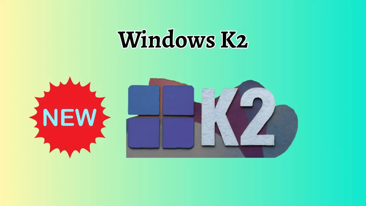 Meet Windows K2 Microsoft's 2027 Bold Strategy to Improve Windows 11