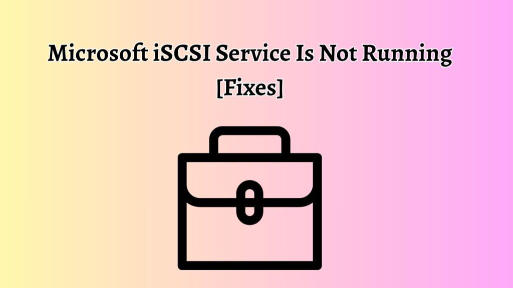 Microsoft iSCSI Service Is Not Running