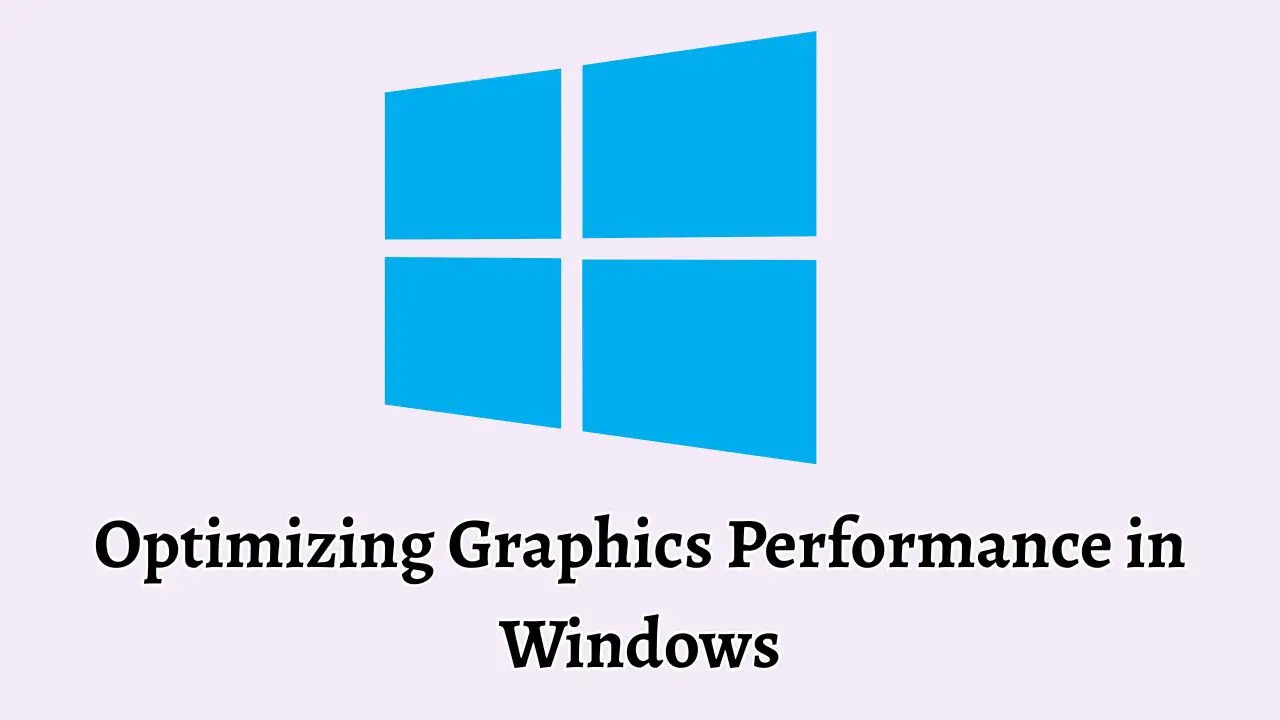 Optimizing Graphics Performance in Windows