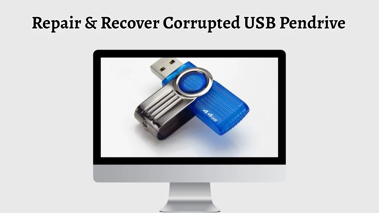 Repair & Recover Corrupted USB Pendrive